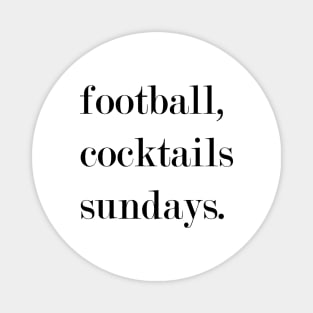 Football, Cocktails, Sundays. Magnet